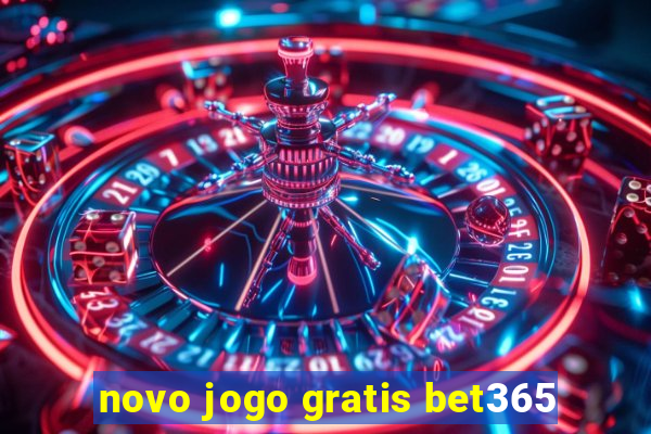 novo jogo gratis bet365