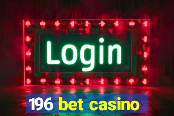 196 bet casino