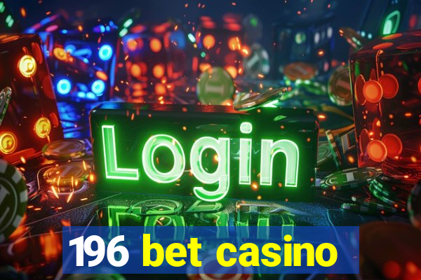 196 bet casino