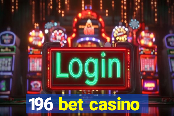 196 bet casino