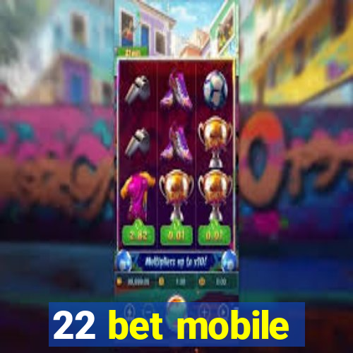 22 bet mobile