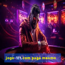 jogo-111.com paga mesmo