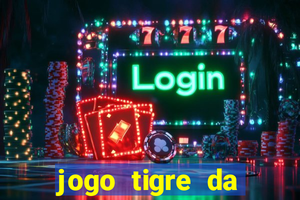 jogo tigre da sorte é confiável