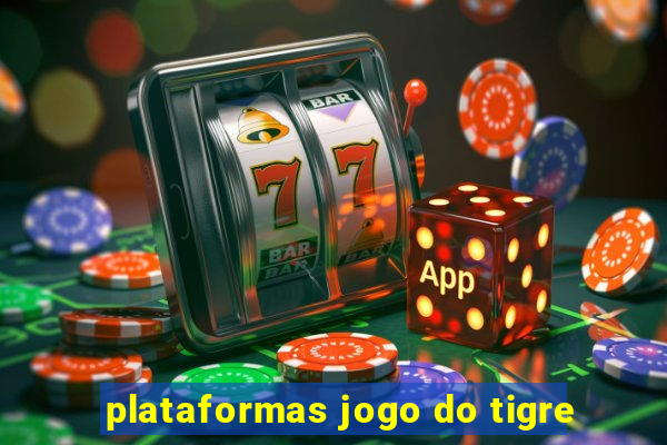 plataformas jogo do tigre