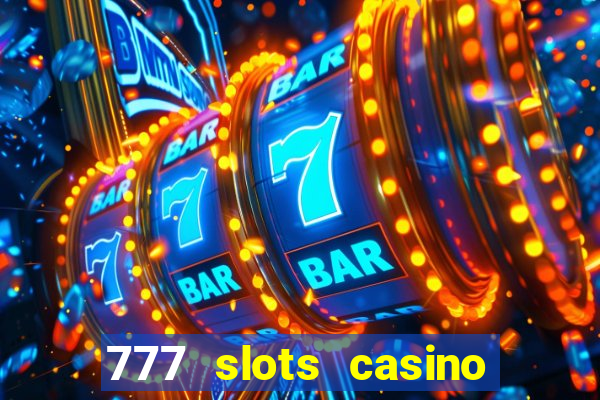 777 slots casino real money