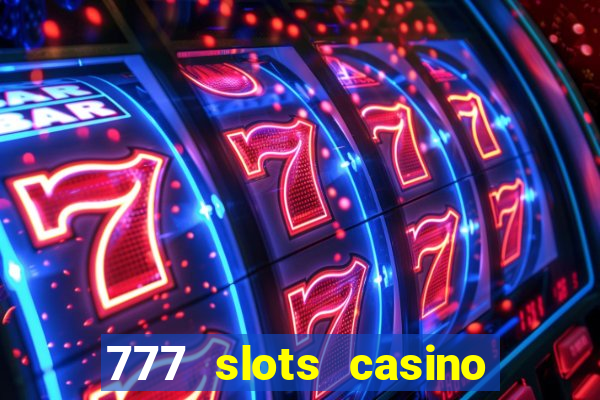 777 slots casino real money