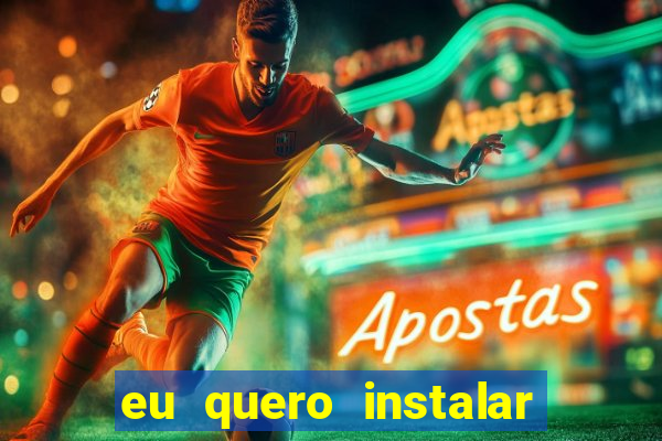 eu quero instalar o jogo do tigrinho