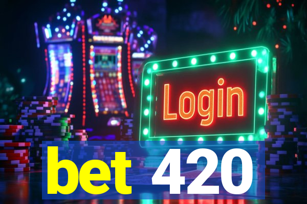 bet 420