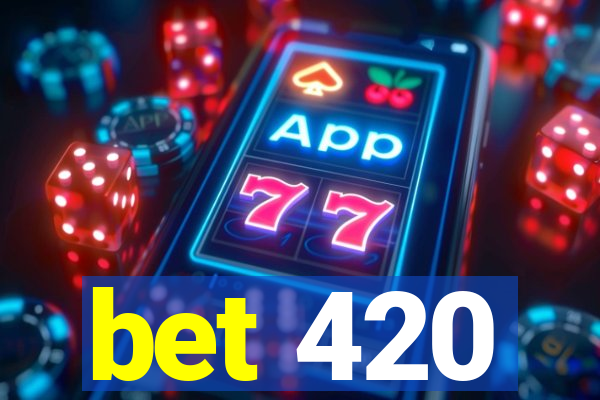 bet 420