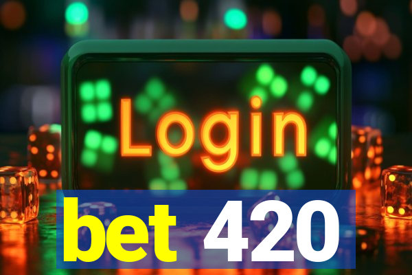 bet 420