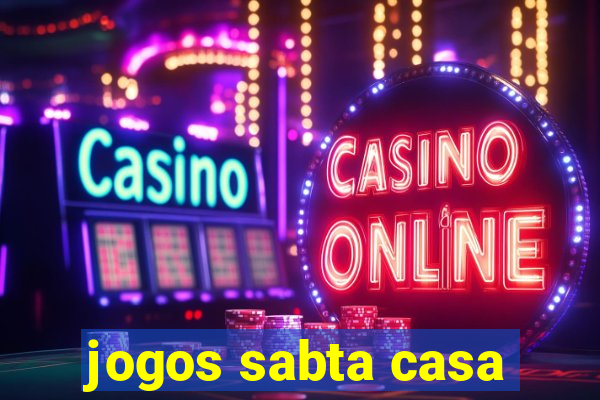 jogos sabta casa