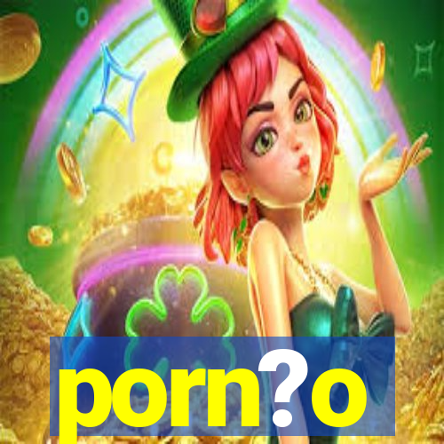 porn?o