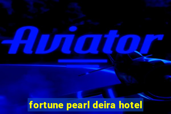 fortune pearl deira hotel