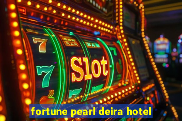 fortune pearl deira hotel