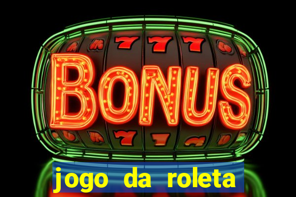 jogo da roleta ganhar dinheiro