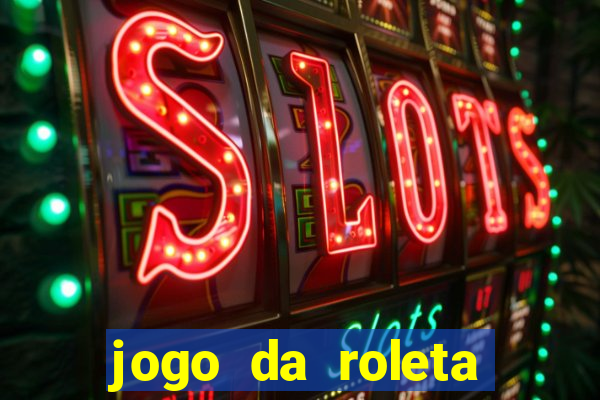 jogo da roleta ganhar dinheiro