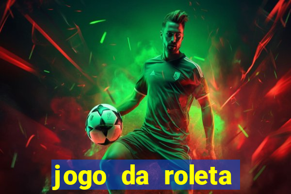 jogo da roleta ganhar dinheiro