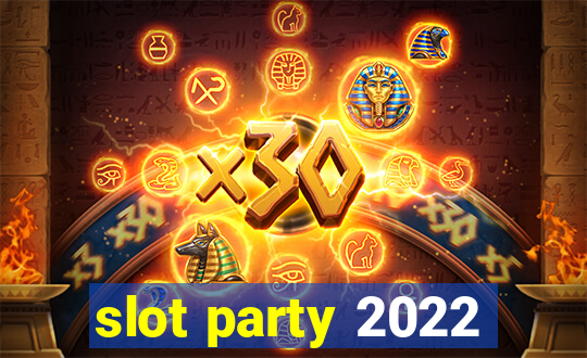 slot party 2022