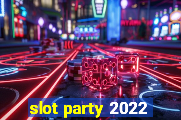 slot party 2022