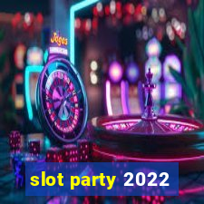 slot party 2022