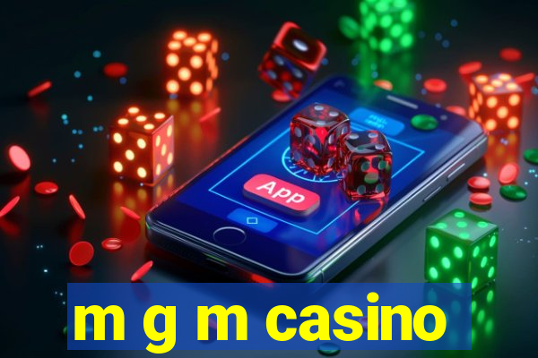 m g m casino