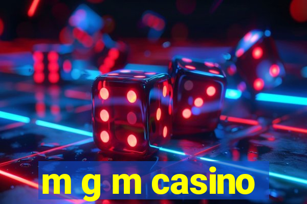 m g m casino