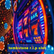 tombstone r.i.p slot