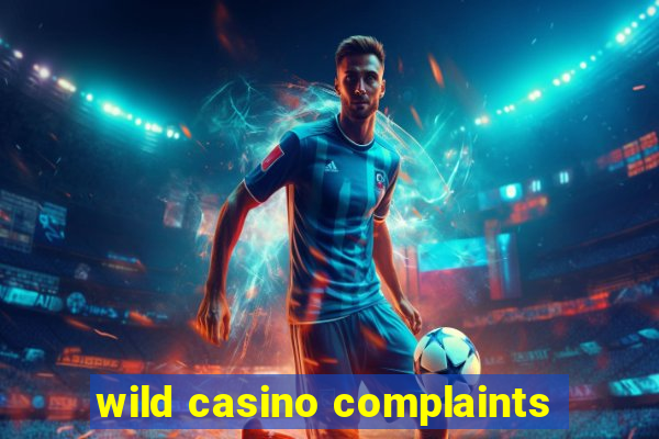 wild casino complaints