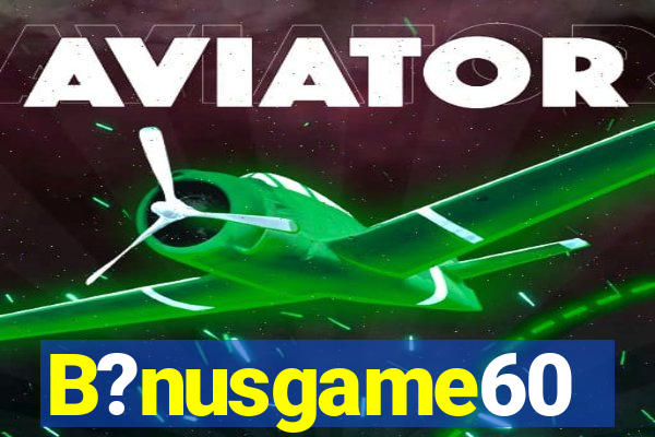 B?nusgame60