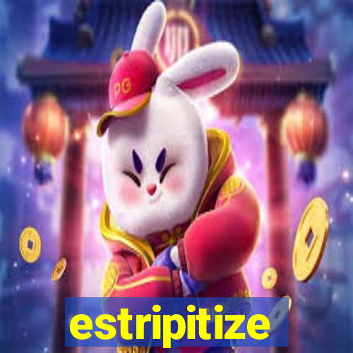 estripitize