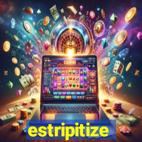 estripitize