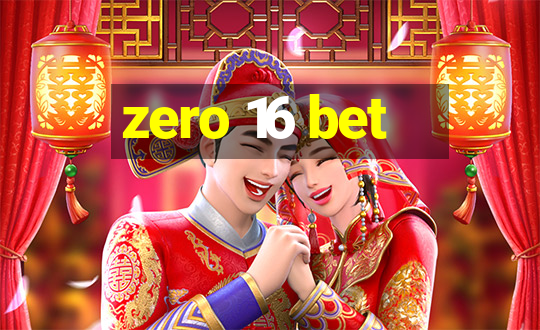 zero 16 bet