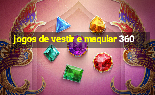 jogos de vestir e maquiar 360