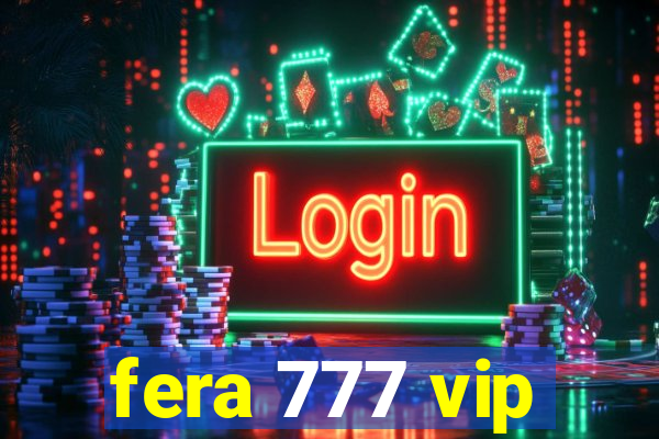 fera 777 vip