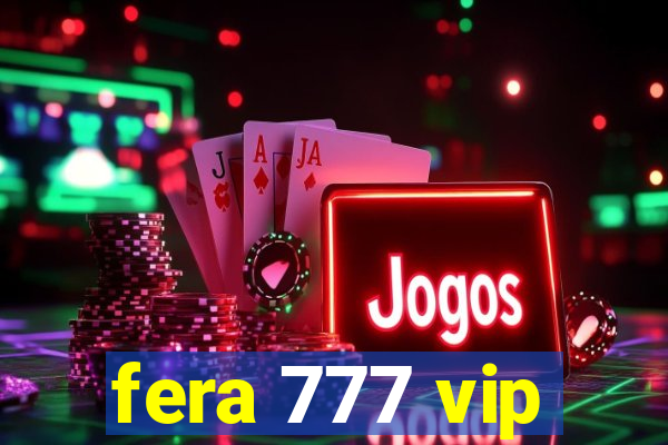 fera 777 vip