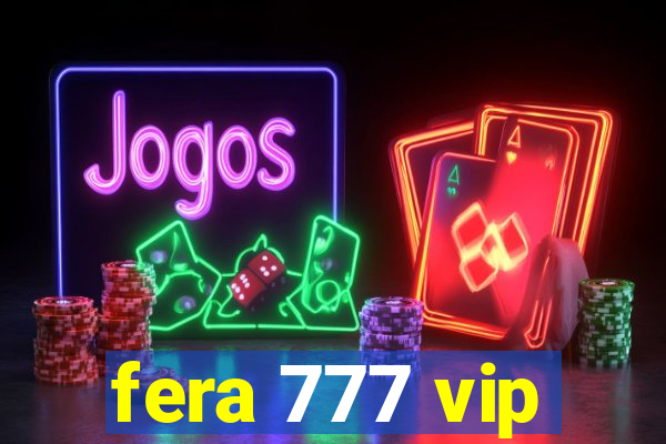 fera 777 vip