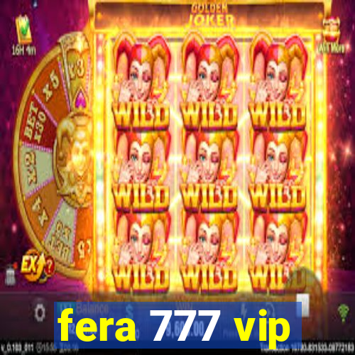 fera 777 vip