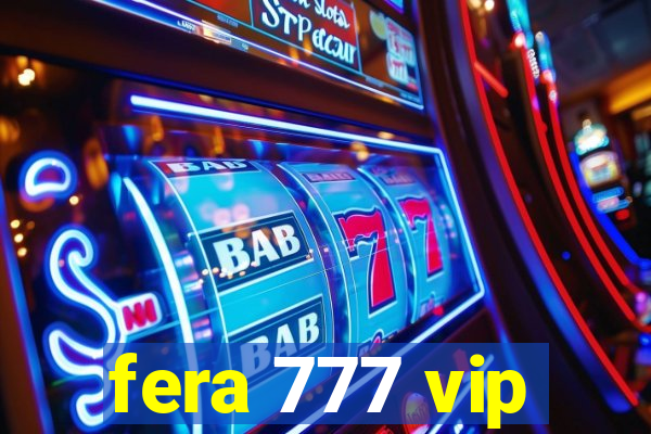 fera 777 vip