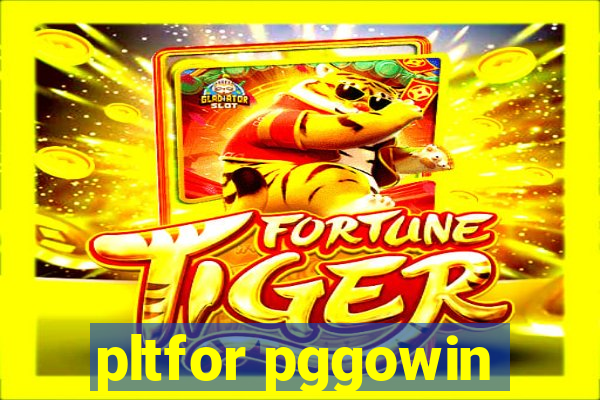 pltfor pggowin