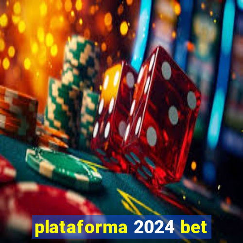 plataforma 2024 bet