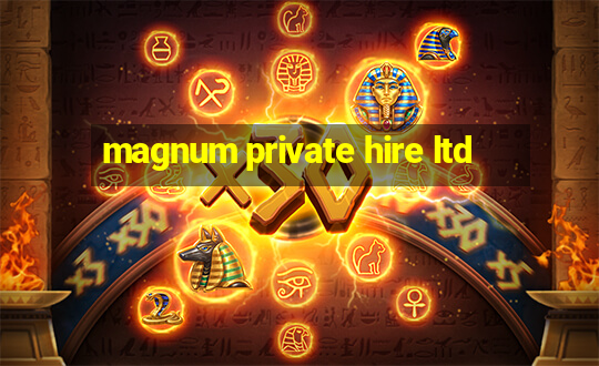 magnum private hire ltd