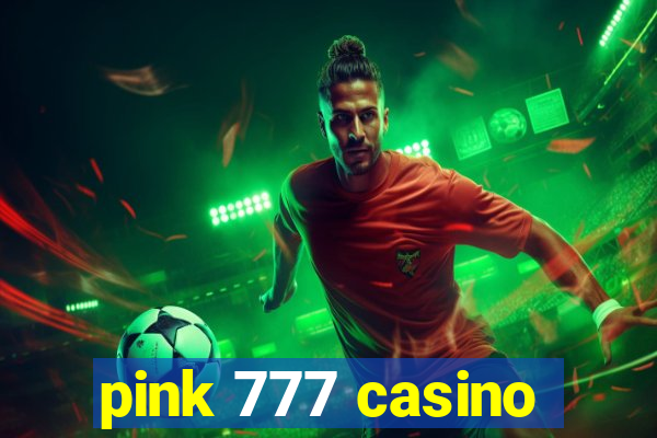 pink 777 casino