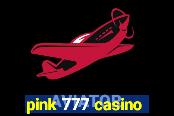 pink 777 casino