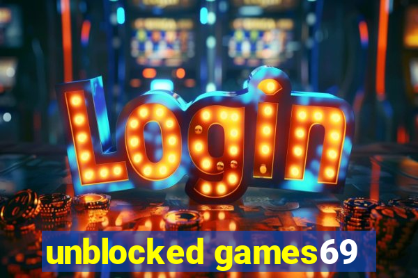 unblocked games69