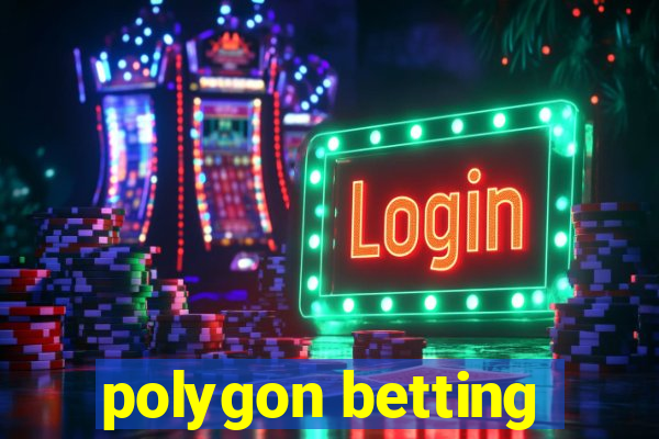 polygon betting