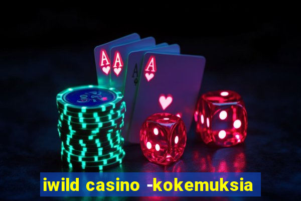 iwild casino -kokemuksia