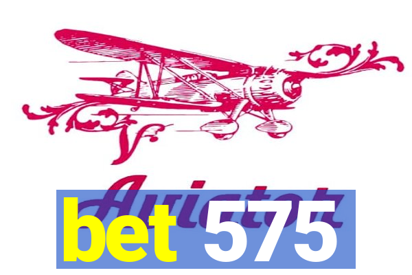 bet 575