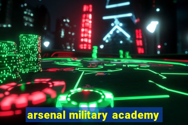 arsenal military academy