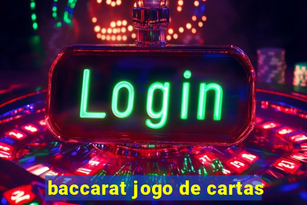 baccarat jogo de cartas