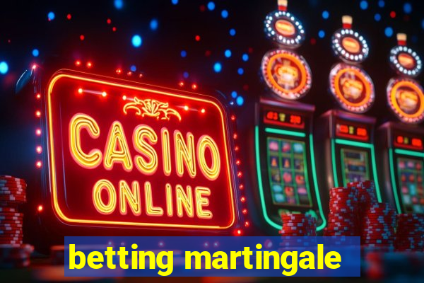 betting martingale